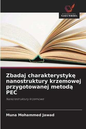Zbadaj charakterystykę nanostruktury krzemowej przygotowanej metodą PEC