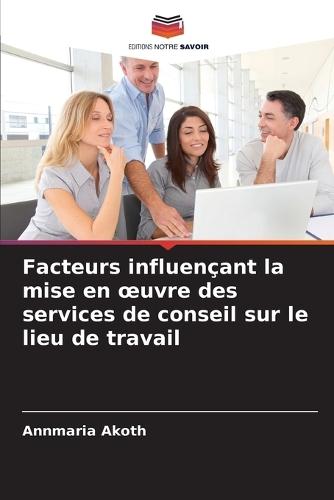 Facteurs influençant la mise en oeuvre des services de conseil sur le lieu de travail