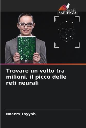 Trovare un volto tra milioni, il picco delle reti neurali