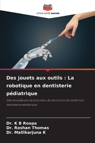 Des jouets aux outils: La robotique en dentisterie pédiatrique