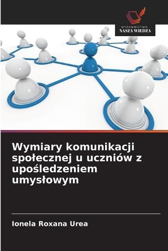 Wymiary komunikacji spolecznej u uczniów z upośledzeniem umyslowym