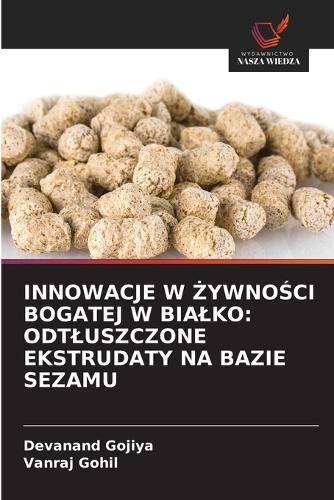 Innowacje W ŻywnoŚci Bogatej W Bialko: Odtluszczone Ekstrudaty Na Bazie Sezamu