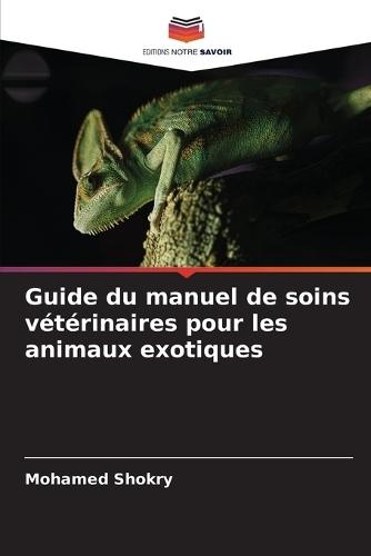 Guide du manuel de soins vétérinaires pour les animaux exotiques