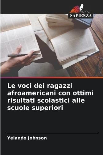 Le voci dei ragazzi afroamericani con ottimi risultati scolastici alle scuole superiori