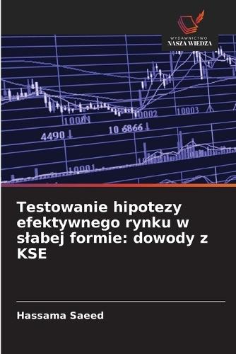 Testowanie hipotezy efektywnego rynku w slabej formie: dowody z KSE