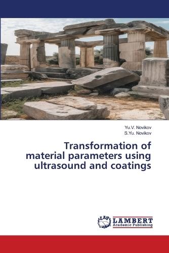 Transformation of material parameters using ultrasound and coatings