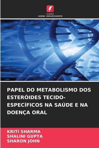 Papel Do Metabolismo DOS Esteróides Tecido-Específicos Na Saúde E Na Doença Oral