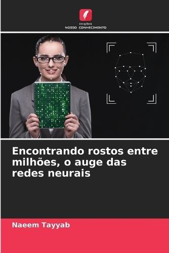 Encontrando rostos entre milhões, o auge das redes neurais