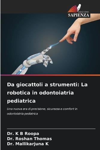 Da giocattoli a strumenti: La robotica in odontoiatria pediatrica