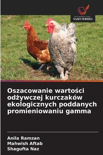 Oszacowanie wartości odżywczej kurczaków ekologicznych poddanych promieniowaniu gamma
