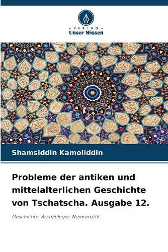 Probleme der antiken und mittelalterlichen Geschichte von Tschatscha. Ausgabe 12.