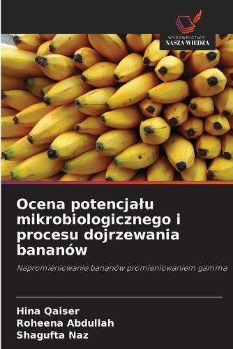 Ocena potencjalu mikrobiologicznego i procesu dojrzewania bananów