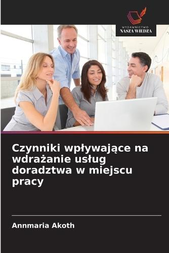 Czynniki wplywające na wdrażanie uslug doradztwa w miejscu pracy