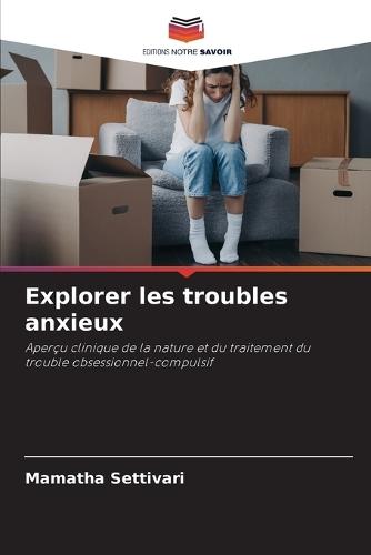 Explorer les troubles anxieux