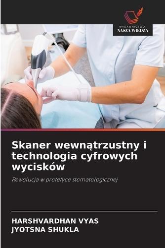 Skaner wewnątrzustny i technologia cyfrowych wycisków