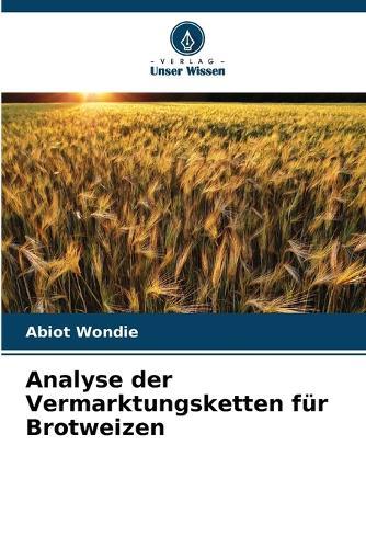 Analyse der Vermarktungsketten für Brotweizen