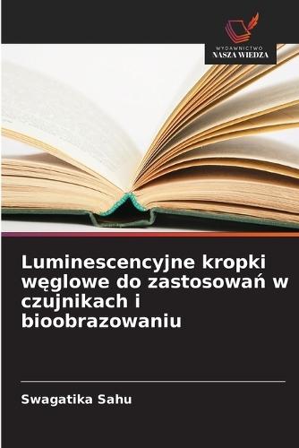 Luminescencyjne kropki w&#281;glowe do zastosowa&#324; w czujnikach i bioobrazowaniu
