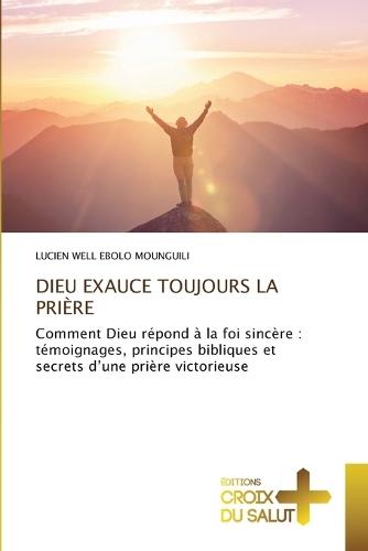 Dieu Exauce Toujours La Prière