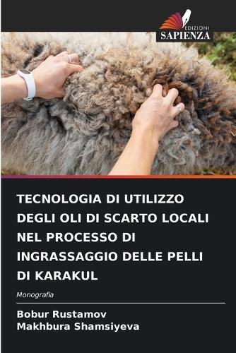 Tecnologia Di Utilizzo Degli Oli Di Scarto Locali Nel Processo Di Ingrassaggio Delle Pelli Di Karakul