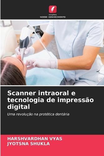 Scanner intraoral e tecnologia de impressão digital