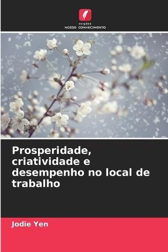Prosperidade, criatividade e desempenho no local de trabalho