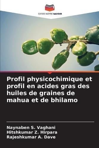 Profil physicochimique et profil en acides gras des huiles de graines de mahua et de bhilamo