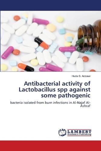 Antibacterial activity of Lactobacillus spp against some pathogenic