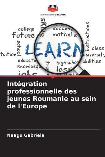 Intégration professionnelle des jeunes Roumanie au sein de l'Europe