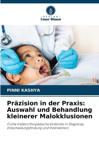 Präzision in der Praxis: Auswahl und Behandlung kleinerer Malokklusionen
