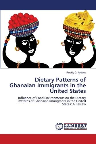 Dietary Patterns of Ghanaian Immigrants in the United States