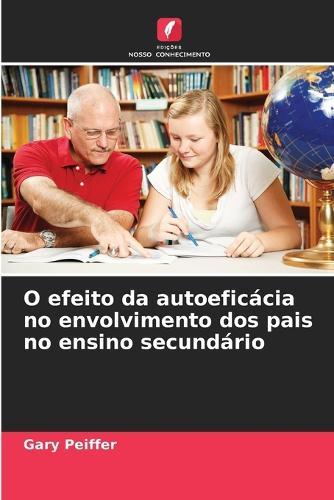 O efeito da autoeficácia no envolvimento dos pais no ensino secundário