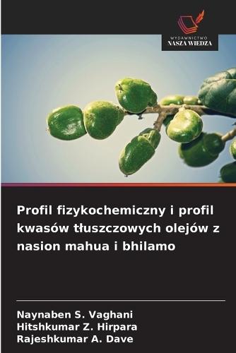 Profil fizykochemiczny i profil kwasów tluszczowych olejów z nasion mahua i bhilamo