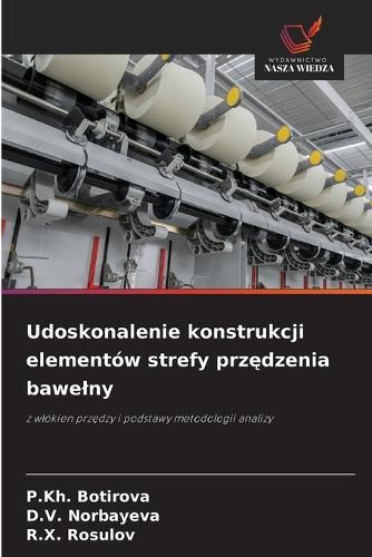Udoskonalenie konstrukcji elementów strefy prz&#281;dzenia bawelny