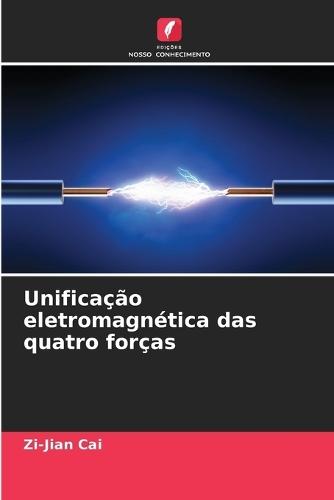 Unificação eletromagnética das quatro forças