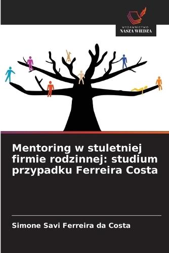 Mentoring w stuletniej firmie rodzinnej: studium przypadku Ferreira Costa