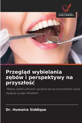 Przegl&#261;d wybielania z&#281;bów i perspektywy na przyszlo&#347;c