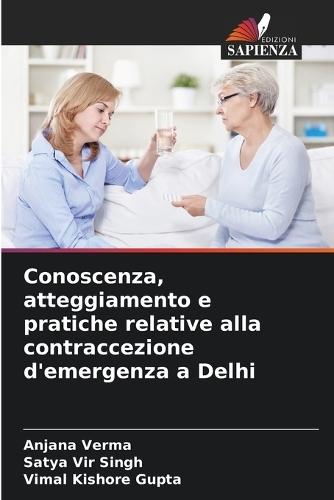 Conoscenza, atteggiamento e pratiche relative alla contraccezione d'emergenza a Delhi