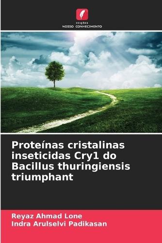 Proteínas cristalinas inseticidas Cry1 do Bacillus thuringiensis triumphant
