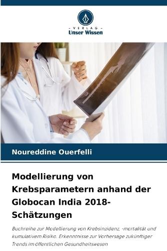 Modellierung von Krebsparametern anhand der Globocan India 2018-Schätzungen