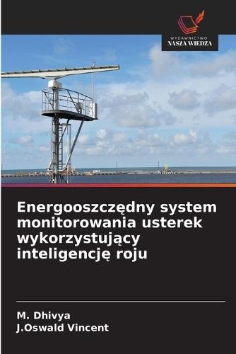Energooszcz&#281;dny system monitorowania usterek wykorzystuj&#261;cy inteligencj&#281; roju