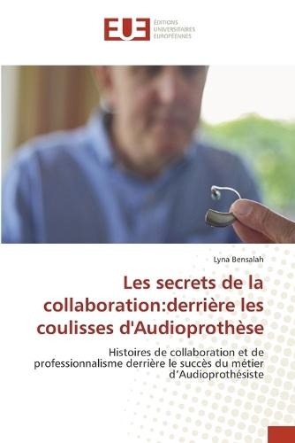 Les secrets de la collaboration: derrière les coulisses d'Audioprothèse