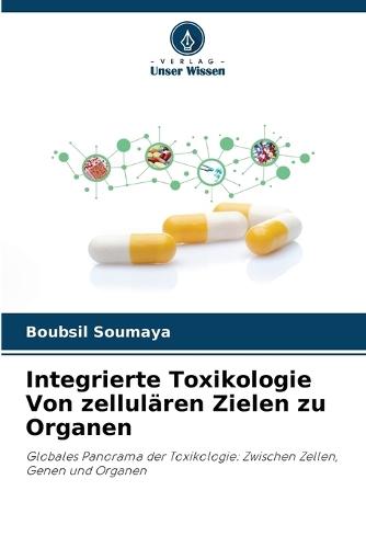Integrierte Toxikologie Von zellulären Zielen zu Organen