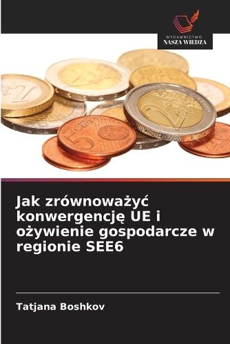 Jak zrównoważyc konwergencję UE i ożywienie gospodarcze w regionie SEE6