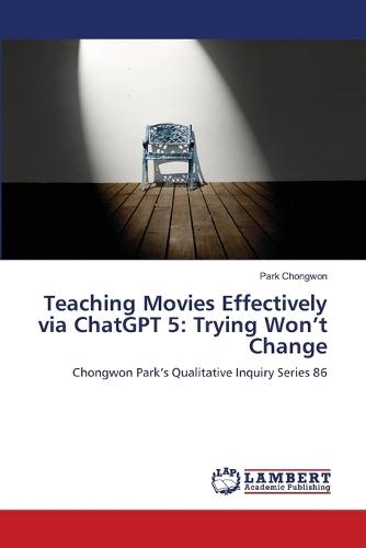 Teaching Movies Effectively via ChatGPT 5: Trying Won't Change