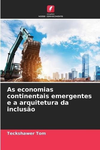 As economias continentais emergentes e a arquitetura da inclusão