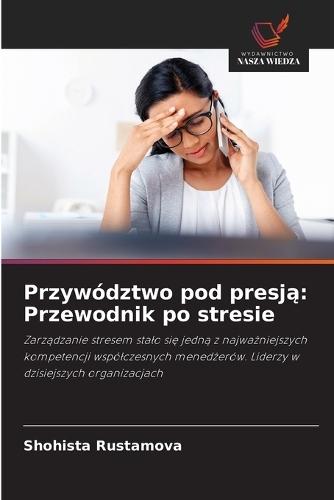 Przywództwo pod presją: Przewodnik po stresie
