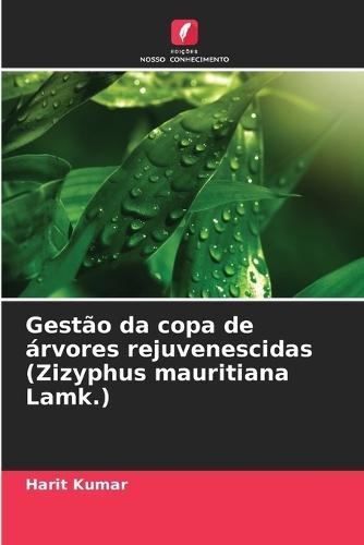 Gestão da copa de árvores rejuvenescidas (Zizyphus mauritiana Lamk.)