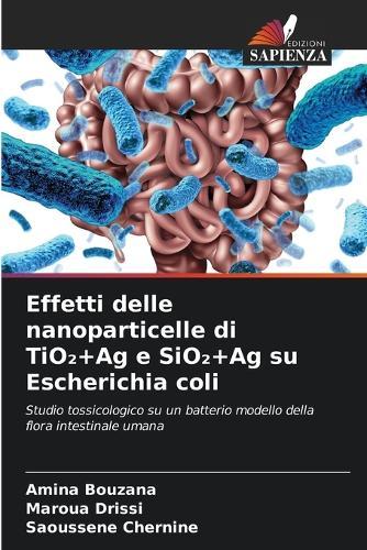 Effetti delle nanoparticelle di TiO₂+Ag e SiO₂+Ag su Escherichia coli