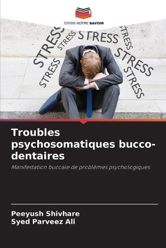 Troubles psychosomatiques bucco-dentaires