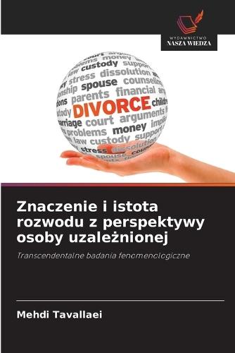 Znaczenie i istota rozwodu z perspektywy osoby uzale&#380;nionej